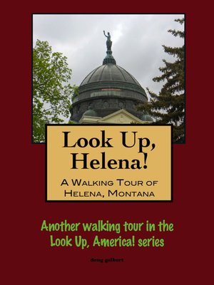 cover image of Look Up, Helena! a Walking Tour of Helena, Montana